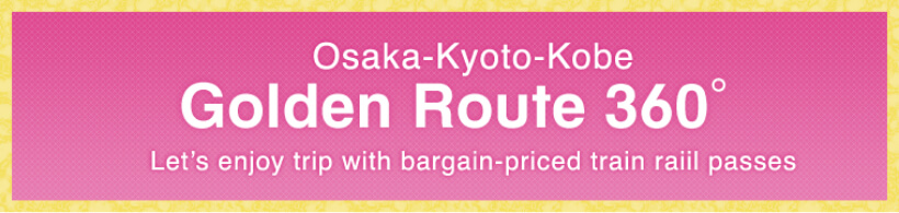 The Osaka, Kyoto and Kobe Golden Route 360°